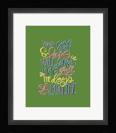 Framed Your Goodness Print