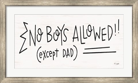 Framed No Boys Allowed! Print
