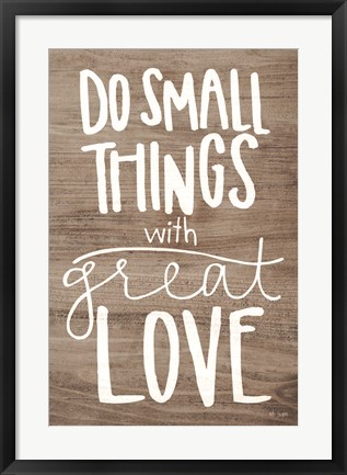Framed Do Small Things with Love Print