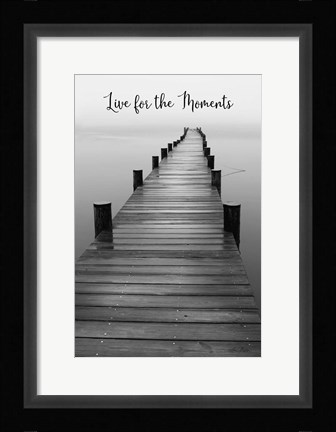 Framed Live for the Moments Print