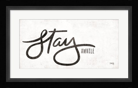 Framed Stay Awhile Print