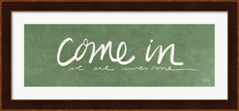 Framed Come In - We Are Awesome Print
