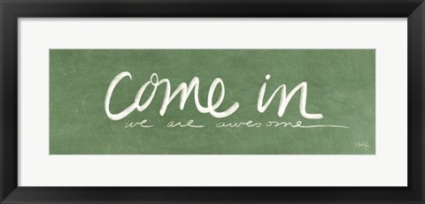 Framed Come In - We Are Awesome Print
