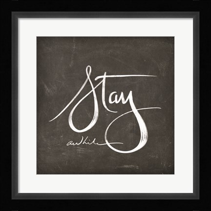Framed Stay Awhile Print