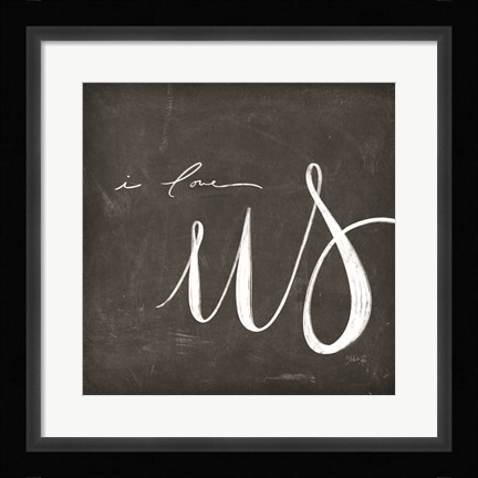 Framed I Love Us Print