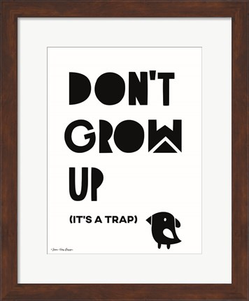 Framed Don&#39;t Grow Up Print