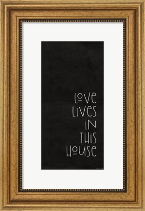 Framed Love Lives in This House Print