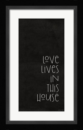 Framed Love Lives in This House Print