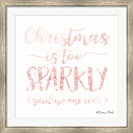 Framed Christmas is too Sparkly Print