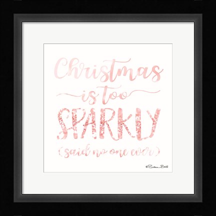Framed Christmas is too Sparkly Print