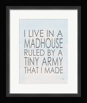 Framed I Live in a Madhouse Print