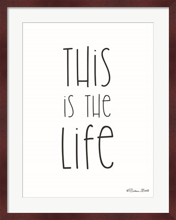 Framed This is the Life Print