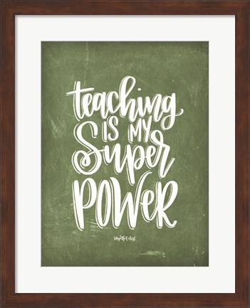 Framed Teaching is My Super Power Print
