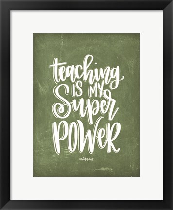 Framed Teaching is My Super Power Print